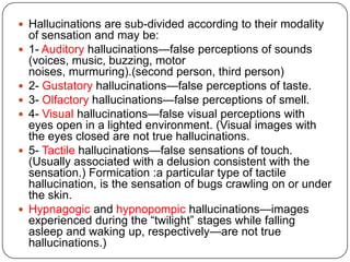 illusionIllusions are misperceptions of external stimuli or a type of false perception in which the perception of a real world object is combined with internal imagery to produce a false internal percept.They occur when the general level of sensory stimulation is reduced and when attention is not focused on the relevant sensory modality.Also occur in anxiety and delirium.