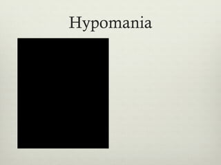 Hypomania
 