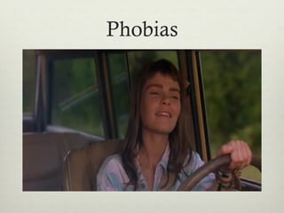 Phobias
 