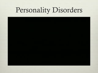 Personality Disorders
 