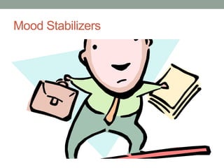 Mood Stabilizers
 