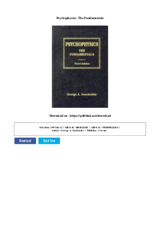 Psychophysics: The Fundamentals
Download on : https://pdfslink.net/download
Pub Date: 1997-06-12 | ISBN-10 : 080582281X | ISBN-13 : 9780805822816 |
Author : George A. Gescheider | Publisher : Corwin
 