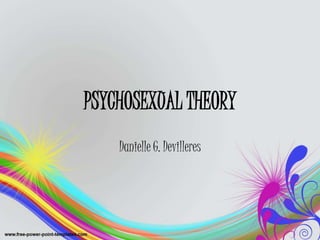 PSYCHOSEXUAL THEORY
Danielle G. Devilleres
 
