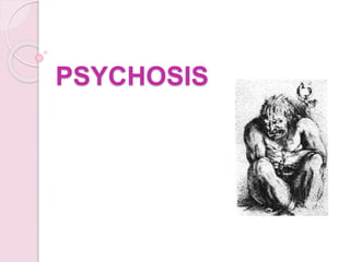 PSYCHOSIS
 