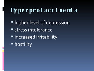 Hyperprolactinemia higher level of depression stress intolerance increased irritability  hostility 