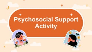 Psychosocial Support
Activity
 