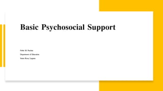 Basic Psychosocial Support
Fabie M. Pasilan
Department of Education
Santa Rosa, Laguna
 