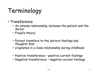 Terminology
• Transference
• An intense relationship, between the patient and the
doctor
• Fraud’s theory
• Patient transf...