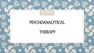 PSYCHOANALYTICAL
THERAPY
 