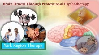 Brain Fitness Through Professional Psychotherapy
 