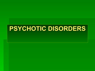 PSYCHOTIC DISORDERS 