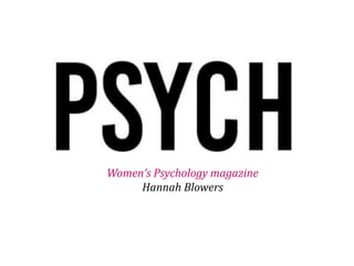 Women’s Psychology magazine 
Hannah Blowers 
 