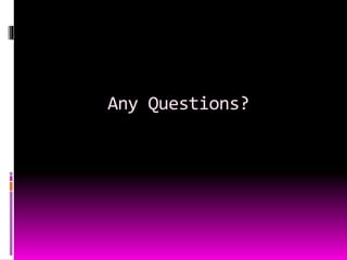 Any Questions?
 