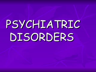 PSYCHIATRIC
 DISORDERS
 