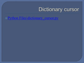 Python Filesdictionary_cursor.py
 