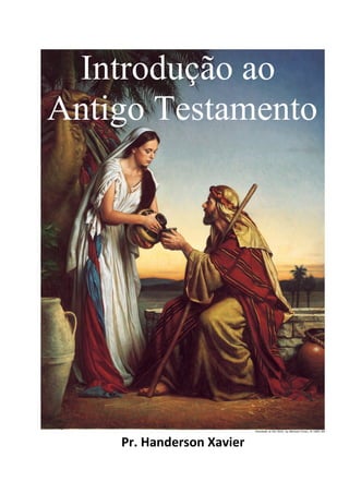 1
Pr. Handerson Xavier
Pr. Handerson Xavier
Introdução ao Antigo Testamento
Introdução ao
Antigo Testamento
 