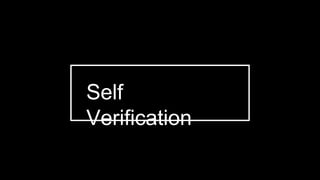 Self
Verification
 