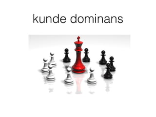 kunde dominans
 