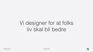 Psykologi for designere - IxDA Oslo