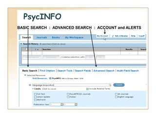 PsycINFO
BASIC SEARCH : ADVANCED SEARCH : ACCOUNT and ALERTS
 