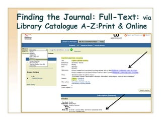 Finding the Journal: Full-Text:   via
Library Catalogue A-Z:Print & Online
 
