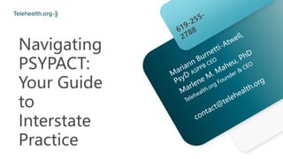 Navigating
PSYPACT:
Your Guide
to
Interstate
Practice
 