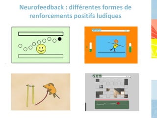 Neurofeedback : différentes formes de renforcements positifs ludiques 