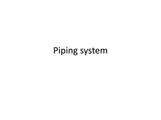 Piping system
 