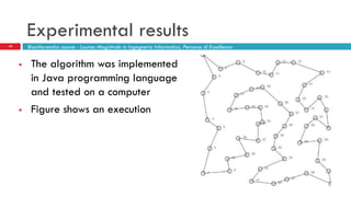 Experimental results
19
 The algorithm was implemented
in Java programming language
and tested on a computer
 Figure shows an execution
Bioinformatics course - Laurea Magistrale in Ingegneria Informatica, Percorso di Eccellenza
 