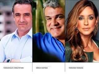 PROJETO ARQUITETÔNICO
FARKASVOLGYI ARQUITETURA
DESIGN DE INTERIORES
FERNANDA MARQUES
PROJETO PAISAGÍSTICO
SÉRGIO SANTANA
 