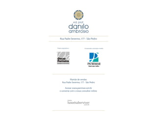 Plantão de vendas:
Rua Padre Severino, 177 - São Pedro
Acesse: www.patrimar.com.br
e converse com o nosso consultor online.
Rua Padre Severino, 177 - São Pedro
Incorporação, construção e vendas:Projeto arquitetônico:
 