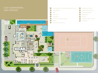 8
9
10
12
1
2
3
4
5
13
14
15
7
11
Lazer surpreendente,
todo montado.
1
2
Salão de festas com cozinha gourmet e home cinema
Espaço gourmet
Jogos
Espaço kids
Espaço fitness
Piscina térmica coberta com raia
Prainha
Piscina térmica descoberta
3
4
5
6
7
8
Piscina térmica infantil
Quadra de tênis de saibro
Quadra poliesportiva
Playground
Gazebo
Sauna com repouso e ducha
Massagem
9
10
11
12
13
14
15
6
 