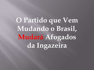 O Partido que Vem Mudando o Brasil,   Mudará Afogados da Ingazeira 