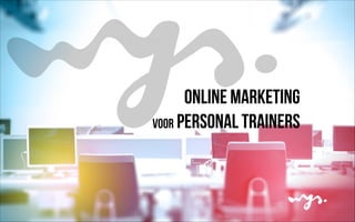 online marketing
voor personal trainers
 