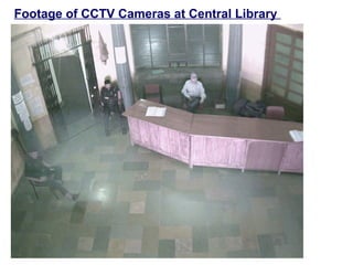 Footage of CCTV Cameras at Central Library
 