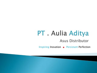 Asus Distributor
Inspiring Inovation . Persistant Perfection
 