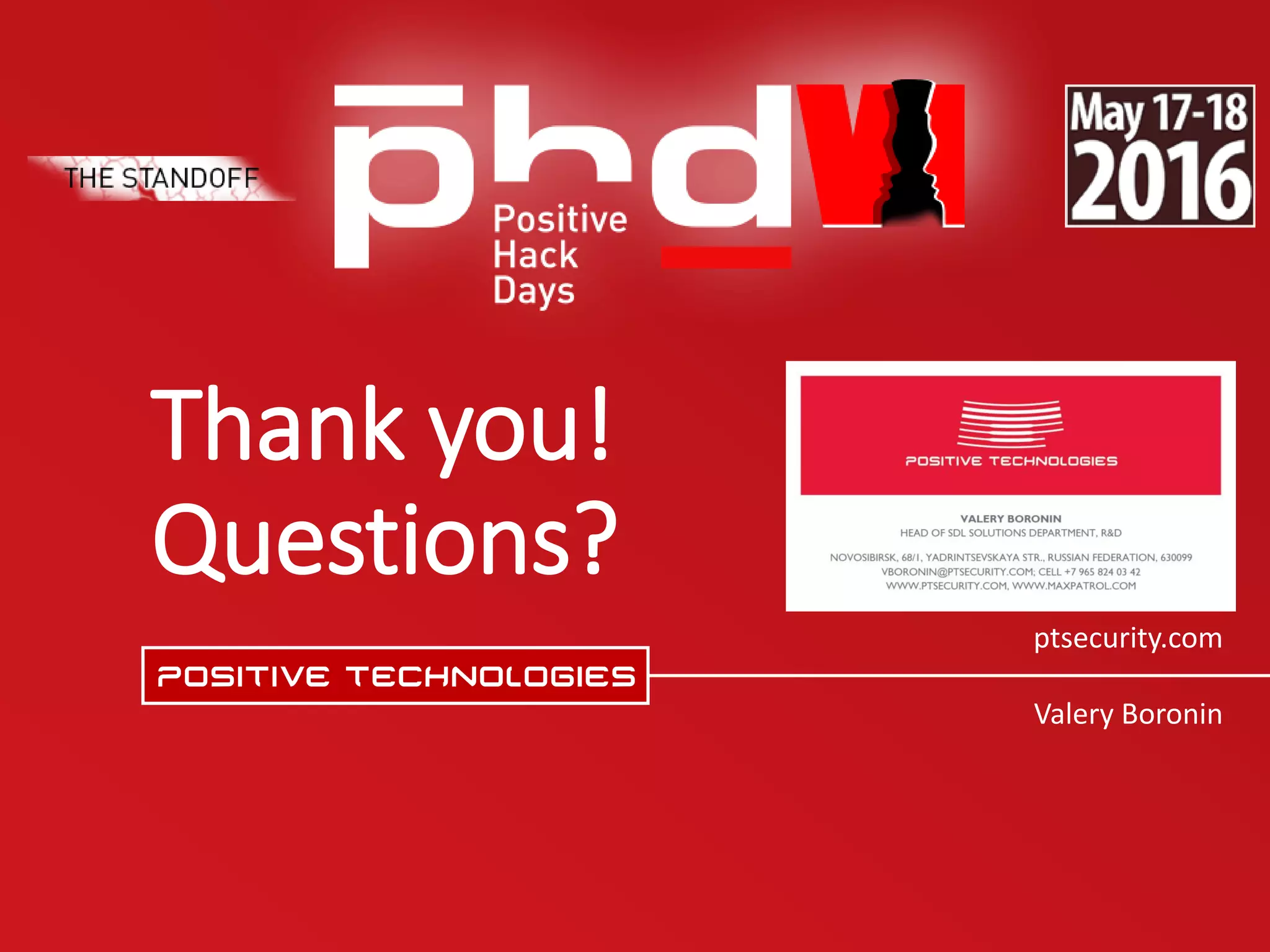 ptsecurity.com
Valery Boronin
Thank you!
Questions?
 