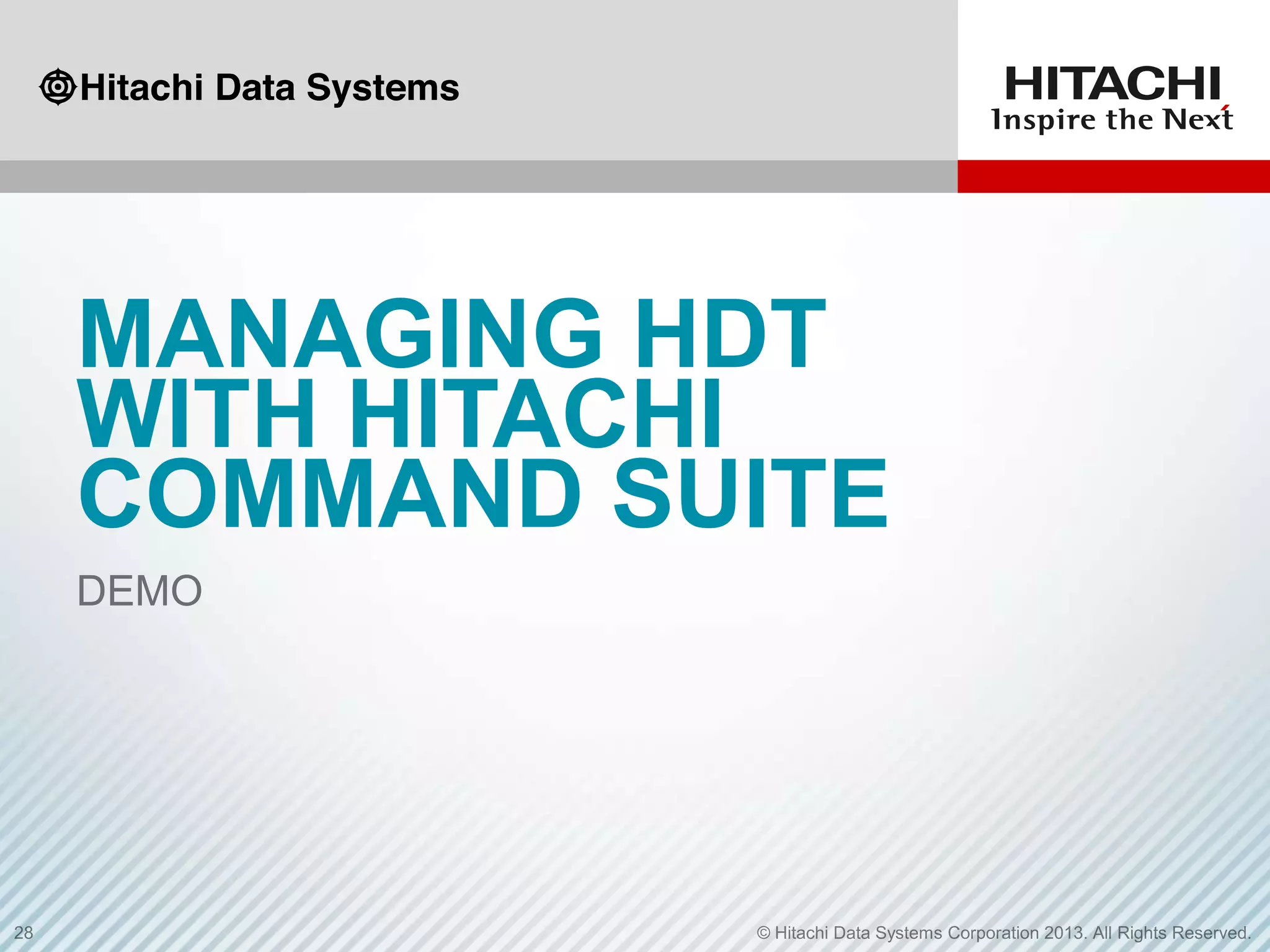 MANAGING HDT
WITH HITACHI
COMMAND SUITE
DEMO

 