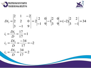 2
17
34
2
17
34
1
17
17
34
13
22
)2(
93
02
1
91
02
2
913
022
212
3
3
2
2
1
1
3
===
−=
−
==
===
=
−
−+−
−
=
−
−
=
D
Di
i
D
Di
i
D
Di
i
Di
 