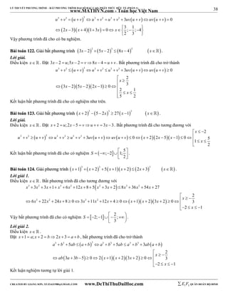 38 
LÝ THUYẾT PHƯƠNG TRÌNH – BẤT PHƯƠNG TRÌNH ĐẠI SỐ BẬC CAO, PHÂN THỨC HỮU TỶ (PHẦN 1) 
_______________________________________________________________________________________________________________________________________________________________ 
www.MATHVN.com - Toán học Việt Nam 
      
3 3 3 3 3 3 3 3 0 
2 3 4 1 3 0 3 ; 1 ; 4 
u v u v u v u v uv u v uv u v 
            
        
        
2 3 
x x x x 
  
Vậy phương trình đã cho có ba nghiệm. 
BBààii ttooáánn 112222.. GGiiảảii bbấấtt pphhưươơnngg ttrrììnnhh  3  3  3   3x  2  5x  2  8x  4 x . 
Lời giải. 
Điều kiện x. Đặt 3x  2  u;5x  2  v8x  4  u  v . Bất phương trình đã cho trở thành 
      
3 3 3 3 3 3 3 3 0 
u v u v u v u v uv u v uv u v 
            
  
x 
 3 2 5 2 2 1 0 3 
    
2 
2 1 
5 2 
x x x 
x 
      
   
Kết luận bất phương trình đã cho có nghiệm như trên. 
BBààii ttooáánn 112233.. GGiiảảii bbấấtt pphhưươơnngg ttrrììnnhh  3  3  3   x  2  5  2x  27 x 1 x . 
Lời giải. 
Điều kiện x. Đặt x  2  u;2x 5  vu  v  3x 3. Bất phương trình đã cho tương đương với 
3 3  3 3 3 3 3         
2 
x 
u v u v u v u v uv u v uv u v x x x 
   
3 0 2 2 5 1 0 5 1 
2 
  x 
 
 
                  
Kết luận bất phương trình đã cho có nghiệm  ; 2 1; 5 
S      2 
  
. 
BBààii ttooáánn 112244.. GGiiảảii pphhưươơnngg ttrrììnnhh  3  3     3   x 1  x  2  5 x 1 x  2  2x  3 x . 
Lời giải 1. 
Điều kiện x   . Bất phương trình đã cho tương đương với 
  
x 3 x 2 x x 3 x 2 x x 2 x x 3 x 2 
x 
3 3 1 6 12 8 5 3 2 8 36 54 27 
              
                    
    
3 2 3 2 
2 
x 
x x x x x x x x x 
6 22 24 8 0 3 11 12 4 0 1 2 3 2 0 3 
 
  x 
  
2 1 
Vậy bất phương trình đã cho có nghiệm  2; 1 2 ; 
 
S        3 
  
. 
Lời giải 2. 
Điều kiện x   . 
Đặt x 1 a; x  2  b2x  3  a  b , bất phương trình đã cho trở thành 
    
3 3 5 3 3 3 5 3 3 3 
a  b  ab  a  b  a  b  ab  a  b  ab a  
b 
             
      
2 
x 
ab a b x x x 
3 3 5 0 2 1 2 3 2 0 3 
 
  x 
  
2 1 
Kết luận nghiệm tương tự lời giải 1. 
----------------------------------------------------------------------------------------------------------------------------------------------------------------------------------------------------------------------------------------------- 
CREATED BY GIANG SƠN; XYZ1431988@GMAIL.COM www.DeThiThuDaiHoc.com 
E 1 F5 QUÂN ĐOÀN BỘ BINH 
 