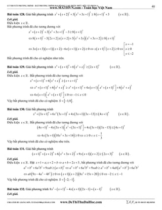 40 
LÝ THUYẾT PHƯƠNG TRÌNH – BẤT PHƯƠNG TRÌNH ĐẠI SỐ BẬC CAO, PHÂN THỨC HỮU TỶ (PHẦN 1) 
_______________________________________________________________________________________________________________________________________________________________ 
www.MATHVN.com - Toán học Việt Nam 
BBààii ttooáánn 112288.. GGiiảảii bbấấtt pphhưươơnngg ttrrììnnhh         x3  x  2 3  3 x2  3x 1 2  8 x 1 3  3 x . 
Lời giải. 
Điều kiện x   . 
Bất phương trình đã cho tương đương với 
      
           
3 3 2 2 3 
x x x x x 
2 3 3 1 3 8 1 
        
           
3 2 2 3 
x x x x x x x x x 
8 1 3 2 2 2 3 3 3 2 8 1 
         2 
  
1 
x 
   
x x x x x x x x x x x 
3 3 1 2 6 1 2 0 1 2 0 0 
2 
               
x 
   
Bất phương trình đã cho có nghiệm như trên. 
BBààii ttooáánn 112299.. GGiiảảii bbấấtt pphhưươơnngg ttrrììnnhh         x4  x 1 4  6 x2  x 2  2x 1 4 x . 
Lời giải. 
Điều kiện x   . Bất phương trình đã cho tương đương với 
      
            
    
4 4 2 2 4 
x x x x x x 
x x x x x x x x x x x x 
1 6 1 
1 6 1 4 1 1 6 
       
                  
            
4 4 2 2 4 4 2 2 2 2 
2 2 
x x x x x 
4 1 1 0 1 0 
Vậy bất phương trình đã cho có nghiệm S  1;0. 
BBààii ttooáánn 113300.. GGiiảảii bbấấtt pphhưươơnngg ttrrììnnhh 
x4  3x 14  6x2 3x 12  4x 3x 13x 13  4x 14 x . 
Lời giải. 
Điều kiện x   . Bất phương trình đã cho tương đương với 
           
              
4 2 2 4 
x x x x x x x x x 
x x x x x x 
4 1 4 3 1 3 1 4 3 1 3 13 4 1 
4 3 1 10 3 14 0 0 1 
  2 
 
3 
          
Vậy bất phương trình đã cho có nghiệm như trên. 
BBààii ttooáánn 113311.. GGiiảảii bbấấtt pphhưươơnngg ttrrììnnhh 
             x 1 4  x  2 4  6 x2  3x  2 2  9x x 1 x  2  2x  3 4 x . 
Lời giải. 
Điều kiện x. Đặt x 1 a; x  2  ba  b  2x  3 , bất phương trình đã cho tương đương với 
    
4 4 2 2 4 4 4 2 2 4 4 2 2 2 2 
a  b  6 a b  9 xab  a  b  a  b  6 a b  9 xab  a  b  4 ab a  b  
6 
a b 
 ab 9 x  4 a  4 b  0  x  1 x  2 8 x  15 x  20  0   2  x 
  
1 
 2 2     2 
 
Vậy bất phương trình đã cho có nghiệm S  2;1. 
BBààii ttooáánn 113322.. GGiiảảii pphhưươơnngg ttrrììnnhh 8x3  x 13  4x x 12x 1  x 13  x . 
Lời giải. 
----------------------------------------------------------------------------------------------------------------------------------------------------------------------------------------------------------------------------------------------- 
CREATED BY GIANG SƠN; XYZ1431988@GMAIL.COM www.DeThiThuDaiHoc.com 
E 1 F5 QUÂN ĐOÀN BỘ BINH 
 