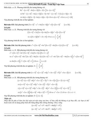 41 
LÝ THUYẾT PHƯƠNG TRÌNH – BẤT PHƯƠNG TRÌNH ĐẠI SỐ BẬC CAO, PHÂN THỨC HỮU TỶ (PHẦN 1) 
_______________________________________________________________________________________________________________________________________________________________ 
www.MATHVN.com - Toán học Việt Nam 
Điều kiện x   . Phương trình đã cho tương đương với 
3 3 3 
       
          
          
x x x x x x x 
x x x x x x x x x x 
8   1  4  1 2  1   2   1 
 
8 3 1 3 4 1 2 1 8 3 1 3 
3.2 . 1 1 
            
         2 
    
x x x x x x x x x 
4 1 2 1 6 1 1 0 1 0 1;0 
Vậy phương trình đã cho có hai nghiệm. 
BBààii ttooáánn 113333.. GGiiảảii pphhưươơnngg ttrrììnnhh 3x 13  x3  4x 3x 1x2 1  2x 13 x . 
Lời giải. 
Điều kiện x   . Phương trình đã cho tương đương với 
         
3 2 3 
x x x x x x x 
x x x x x 
2  1  3 3  1  4 3  1  1  2  
1 
3 1 4 3 4 0 1 ;0 
          
  2 
 
3 
  
Vậy phương trình đã cho có hai nghiệm. 
BBààii ttooáánn 113344.. GGiiảảii bbấấtt pphhưươơnngg ttrrììnnhh x4  3x 14  6x2 3x 12  4x 3x 1  2x 14 x . 
Lời giải. 
Điều kiện x   . Bất phương trình đã cho tương đương với 
        
              
    
4 4 2 2 4 
x x x x x x x x 
x x x x x x x x x x x x x x 
3 1 6 3 1 4 3 1 3 1 
3 1 6 3 1 4 3 1 3 1 6 3 1 4 3 1 3 1 
4 3 1 3 1 1 0 1 0 
         
 4   4  2  2     4  4  2  2    2    2 
  
 x x    x 2  x  2 
   
   x 
 3 
Vậy bất phương trình đã cho có nghiệm 1 ;0 
S    3 
  
. 
BBààii ttooáánn 113355.. GGiiảảii bbấấtt pphhưươơnngg ttrrììnnhh           x 1 4  x  2 4  6 x2  3x  2 2  7 x2  3x  2 1 x . 
Lời giải. 
Điều kiện x   . Bất phương trình đã cho tương đương với 
            
        
            
      
4 4 2 2 2 4 
x 1 x 2 6 x 3 x 2 7 x 3 x 2 x 2 x 
1 
x 1 x 2 6 x 3 x 2 7 x 3 x 
2 
x 1 x 2 6 x 3 x 2 4 x 3 x 2 x 1 x 
2 
x x x x x x x 
               
  4   4  2   2  2 
  
  4   4  2   2  2    2     2 
  
 2     2 2       
  2 
       3 2 4 1 4 2 7 0 3 2 0 2 1 
Vậy bất phương trình đã cho có nghiệm S  2;1. 
Nhận xét. 
Phép đặt ẩn phụ sẽ làm cho bài toán trở nên sáng sủa hơn, về bản chất thì không có gì thay đổi, các bạn có thể 
hoàn toàn chỉ sử dụng phép biến đổi hằng đẳng thức thông thường. Chú ý rằng 
 a  b  4  a 4  b 4  6 a 2 b 2  4 
ab  a 2  
b 
2 
 
 a  b  4  a 4  b 4  6 a 2 b 2  4 
ab  a 2  
b 
2 
 
----------------------------------------------------------------------------------------------------------------------------------------------------------------------------------------------------------------------------------------------- 
CREATED BY GIANG SƠN; XYZ1431988@GMAIL.COM www.DeThiThuDaiHoc.com 
E 1 F5 QUÂN ĐOÀN BỘ BINH 
 