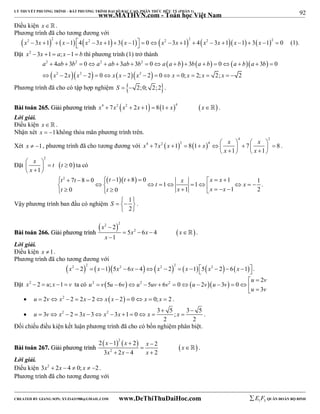 92 
LÝ THUYẾT PHƯƠNG TRÌNH – BẤT PHƯƠNG TRÌNH ĐẠI SỐ BẬC CAO, PHÂN THỨC HỮU TỶ (PHẦN 1) 
_______________________________________________________________________________________________________________________________________________________________ 
www.MATHVN.com - Toán học Việt Nam 
Điều kiện x   . 
Phương trình đã cho tương đương với 
               x2  3x 1 2  x 1 4 x2 3x 1  3 x 1   0 x2 3x 1 2  4 x2  3x 1 x 1  3 x 1 2  0   (1). 
Đặt x2  3x 1  a; x 1  b thì phương trình (1) trở thành 
       
2 2 2 2 
a ab b a ab ab b a a b b a b a b a b 
4 3 0 3 3 0 3 0 3 0 
                 
              
 2  2    2 
 
x x x x x x x x x x 
2 2 0 2 2 0 0; 2; 2; 2 
Phương trình đã cho có tập hợp nghiệm S   2;0; 2;2. 
BBààii ttooáánn 226655.. GGiiảảii pphhưươơnngg ttrrììnnhh x4  7x2 x2  2x 1  81 x4 x . 
Lời giải. 
Điều kiện x   . 
Nhận xét x  1không thỏa mãn phương trình trên. 
Xét x  1, phương trình đã cho tương đương với     
4 2 
x x x x x x 
                    
4 7 2 1 2 8 1 4 7 8 
x x 
1 1 
. 
2 
x t t 
x 
         
Đặt  0 
 
1 
ta có 
2 7 8 0  1 8 0 1 1 1 1 
0 0 1 1 2 
t t t t x x x t x 
t t x x x 
                               
. 
Vậy phương trình ban đầu có nghiệm 1 
S    
2 
  
. 
BBààii ttooáánn 226666.. GGiiảảii pphhưươơnngg ttrrììnnhh 
 2 2 
 2 
5 x 2 6 x 4 
 x 
 
1 
x 
x 
 
    
 
 . 
Lời giải. 
Điều kiện x 1. 
Phương trình đã cho tương đương với 
             x2  2 2  x 1 5x2  6x  4  x2  2 2  x 1 5 x2  2  6 x 1    . 
u v 
       
2 
Đặt x2  2  u; x 1  v ta có u 2 v 5 u 6 v u 2 5 uv 6 v 2 0 u 2 v u 3 v 
0 
              
u 3 
v 
 u  2v x2  2  2x  2 x x  2  0 x  0; x  2 . 
2   
 u 3 v x 2 3 x 3 x 2 3 x 1 0 x 3 5 ; x 
3 5 
            . 
2 2 
Đối chiếu điều kiện kết luận phương trình đã cho có bốn nghiệm phân biệt. 
BBààii ttooáánn 226677.. GGiiảảii pphhưươơnngg ttrrììnnhh 
  2 
    
x x x x 
x x x 
2  1  2  
2 
3 2 
2 4 2 
  
   
 . 
Lời giải. 
Điều kiện 3x2  2x  4  0; x  2 . 
Phương trình đã cho tương đương với 
----------------------------------------------------------------------------------------------------------------------------------------------------------------------------------------------------------------------------------------------- 
CREATED BY GIANG SƠN; XYZ1431988@GMAIL.COM www.DeThiThuDaiHoc.com 
E 1 F5 QUÂN ĐOÀN BỘ BINH 
 
