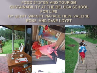 Food System and Tourism Sustainability at the Beluga School for LifeBy geoff Wright, natalie Hein, valerie rose, and daveloyst 