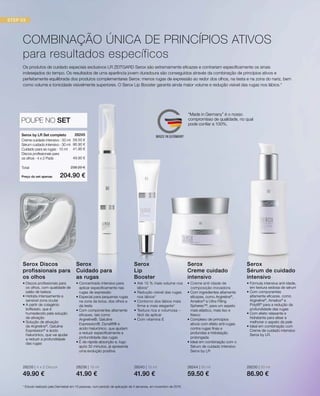 28235 | 4 x 2 Discos
49.90 €
28240 | 15 ml
41.90 €
28236 | 15 ml
41.90 €
28230 | 30 ml
86.90 €
28244 | 50 ml
59.50 €
Preço do set apenas
Total 238.20 €
204.90 €
59.50 €
86.90 €
41.90 €
49.90 €
28245 
POUPE NO SET
Serox by LR Set completo
Creme cuidado intensivo · 50 ml
Sérum cuidado intensivo · 30 ml
Cuidado para as rugas · 15 ml
Discos profissionais para
os olhos · 4 x 2 Pads
* Estudo realizado pela Dermatest em 10 pessoas, num período de aplicação de 4 semanas, em novembro de 2016
• Discos profissionais para
os olhos, com qualidade de
salão de beleza
• Hidrata intensamente a
sensível zona ocular
• A partir de colagénio
liofilizado, que é
humedecido pela solução
de ativação
• Solução de ativação
de Argireline®
, Gatuline
Expression®
e ácido
hialurónico, que vai ajudar
a reduzir a profundidade
das rugas
Serox Discos
profissionais para
os olhos
• Até 15 % mais volume nos
lábios*
• Redução visível das rugas
nos lábios*
• Contorno dos lábios mais
firme e mais elegante*
• Textura rica e volumosa –
fácil de aplicar
• Com vitamina E
Serox
Lip
Booster
• Creme anti-idade de
composição inovadora
• Com ingredientes altamente
eficazes, como Argireline®
,
Ameliox®
e Ultra Filling
Spheres™, para um aspeto
mais elástico, mais liso e
fresco
• Complexo de princípios
ativos com efeito anti-rugas
contra rugas finas e
profundas e hidratação
prolongada
• Ideal em combinação com o
Sérum de cuidado intensivo
Serox by LR
Serox
Creme cuidado
intensivo
• Concentrado intensivo para
aplicar especificamente nas
rugas de expressão
• Especial para pequenas rugas
na zona da boca, dos olhos e
da testa
• Com componentes altamente
eficazes, tais como
Argireline®, Gatuline
Expression®, Dynalift® e
ácido hialurónico, que ajudam
a reduzir especificamente a
profundidade das rugas
• É de rápida absorção e, logo
após 30 minutos, já apresenta
uma evolução positiva.
Serox
Cuidado para
as rugas
• Fórmula intensiva anti-idade,
em textura sedosa de sérum
• Com componentes
altamente eficazes, como
Argireline®
, Ameliox®
e
Polylift®
para a redução da
profundidade das rugas
• Com efeito relaxante e
hidratante para alisar e
melhorar o aspeto da pele
• Ideal em combinação com
Creme de cuidado intensivo
Serox by LR.
Serox
Sérum de cuidado
intensivo
COMBINAÇÃO ÚNICA DE PRINCÍPIOS ATIVOS
para resultados específicos
Os produtos de cuidado especiais exclusivos LR ZEITGARD Serox são extremamente eficazes e contrariam especificamente os sinais
indesejados do tempo. Os resultados de uma aparência jovem duradoura são conseguidos através da combinação de princípios ativos e
perfeitamente equilibrada dos produtos complementares Serox: menos rugas de expressão ao redor dos olhos, na testa e na zona do nariz, bem
como volume e tonicidade visivelmente superiores. O Serox Lip Booster garante ainda maior volume e redução visível das rugas nos lábios.*
“Made in Germany” é o nosso
compromisso de qualidade, no qual
pode confiar a 100%.
 