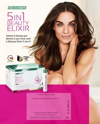 A LR Health  Beauty reserva-se o direito de realizar alterações nos produtos devido
a melhoramentos técnicos e qualitativos, bem como eventuais erros de impressão.
Art.Nº95055-714
PT
Entregue pela/o Parceira/o de Vendas LR:
A venda de produtos realiza-se através
de um/a Parceiro/a de vendas LR
LR Health  Beauty Portugal
Jovem e bonita por
dentro e por fora com
o Beauty Elixir 5 em 1!
 