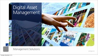 phototype.com
Digital Asset
Management
Management Solutions
Thursday, November 12, 15
 