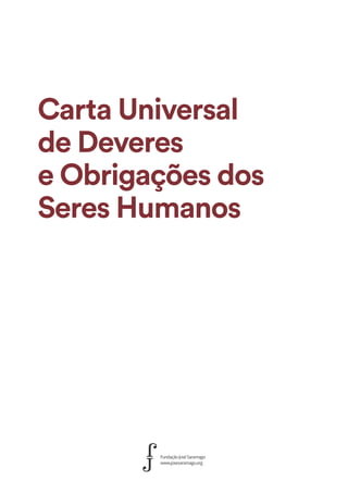 Declaração
Universal
de
Deveres
Humanos
Carta Universal
de Deveres
e Obrigações dos
Seres Humanos
 