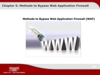 Chapter  5 : Methods to Bypass   Web Application Firewall Methods to Bypass   Web Application Firewall (WAF) 