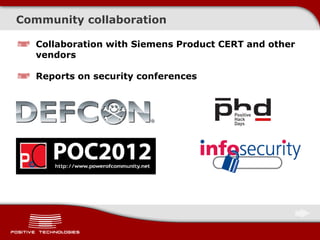 Community collaboration
Collaboration with Siemens Product CERT and other
vendors
Reports on security conferences
 
